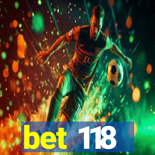 bet 118